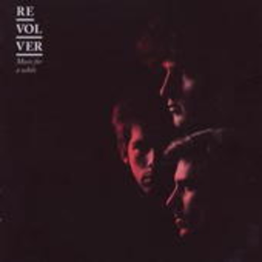 Revolver – Music For A While