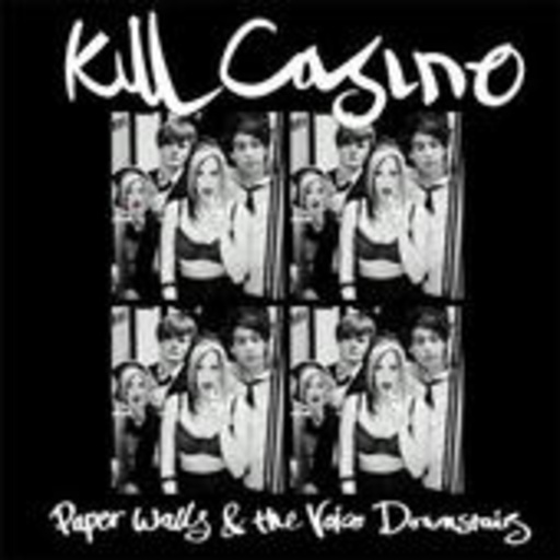 Kill Casino – Paper Walls & The Voice Downstairs