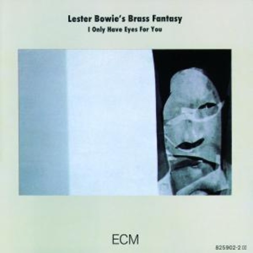 Lester Bowie – I Only Have Eyes For You