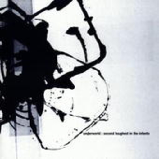 Underworld – Second Toughest In The Infants
