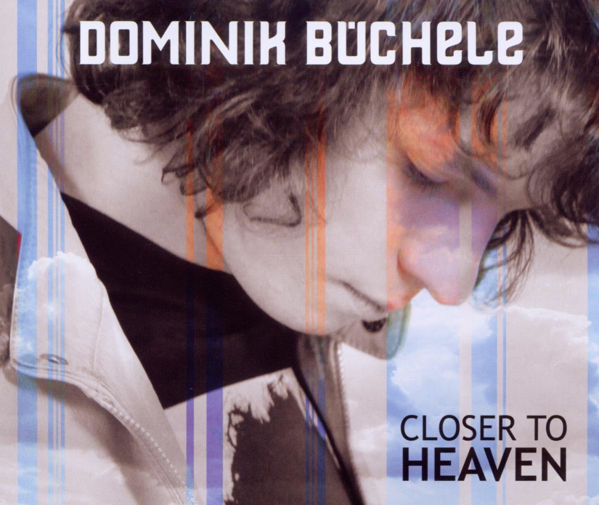Dominik Büchele – Closer To Heaven