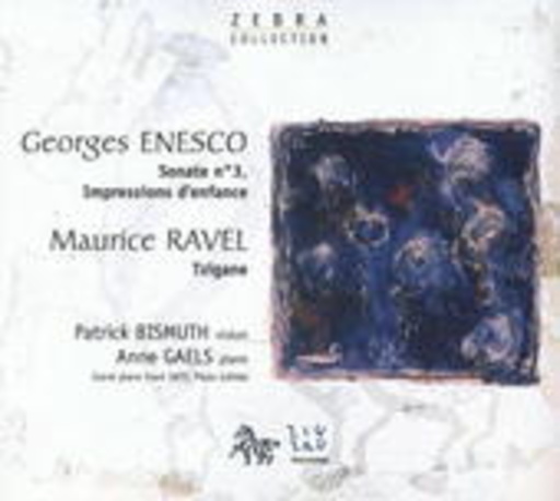 Patrick Bismuth/Anne Gaels – Violinsonate Nr. 3, Impressions D'Enfance, Tzigane (Zebra Collection)