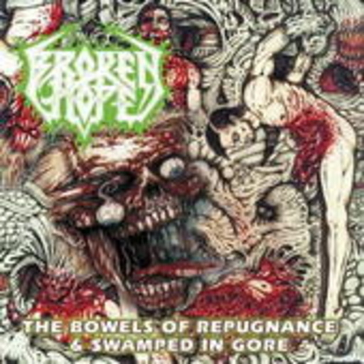 Broken Hope – Bowels Of Repugnance/Swamped In Gore