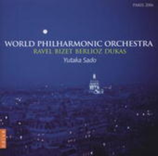 World Philharmonic Orchestra/Yutaka Sado – Ravel, Bizet, Berlioz, Dukas