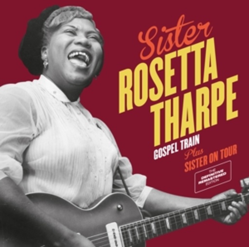 Sister Rosetta Tharpe – Gospel Train/Sister On Tour