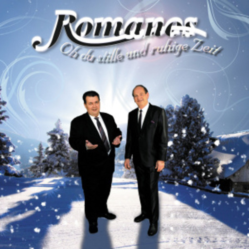 Romanos – Oh du stille und ruhige Zeit