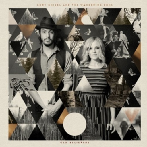 Cory Chisel And The Wandering Sons – Old Believers