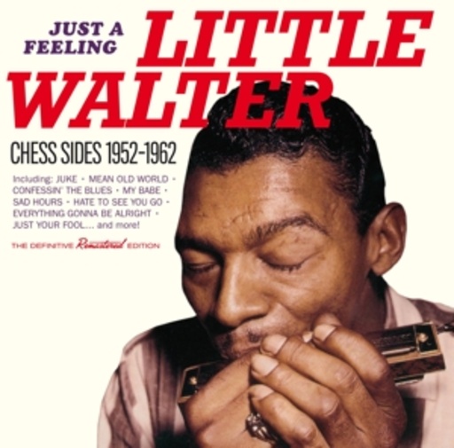 Little Walter – Just A Feeling - Chess Sides 1952-1962