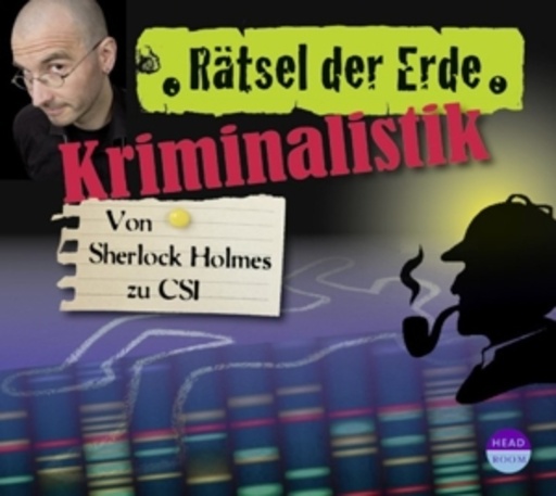 Diverse – Rätsel der Erde: Kriminalstatistik - Von Sherlock Holmes zu CSI