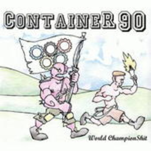 Container 90 – World Champion Shit