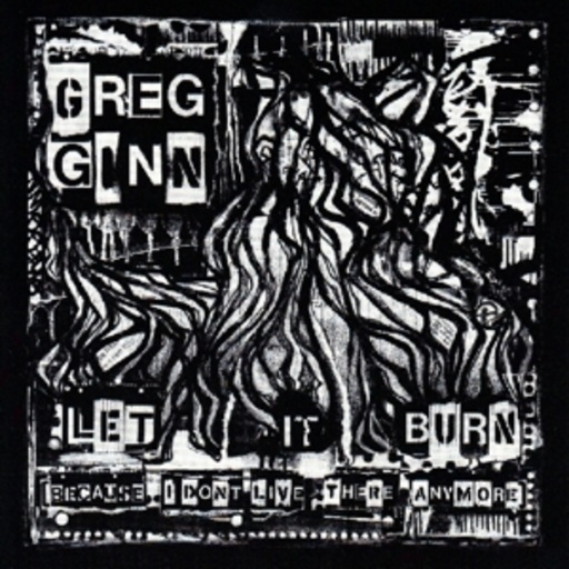 Greg Ginn – Let It Burn
