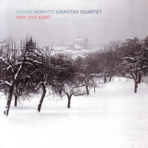 Wayne Horvitz/Gravitas Quartet – Way Out East