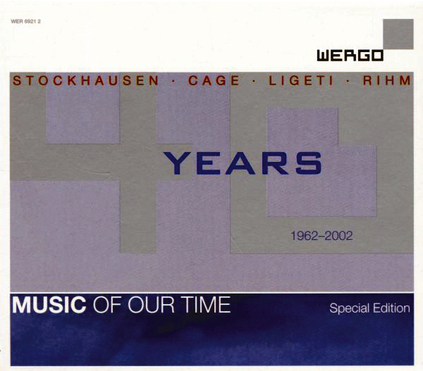 Stockhauser/Cage/Ligeti/Rihm – Wergo 40 Years - Music Of Our Time (Special Edition)