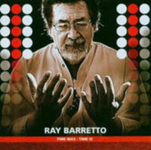 Ray Barretto – Time Was, Time Is