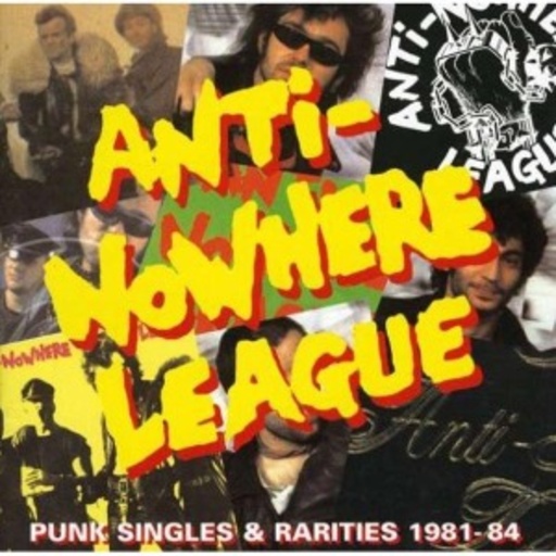 Anti Nowhere League – Punk Singles & Rarities 1981-84