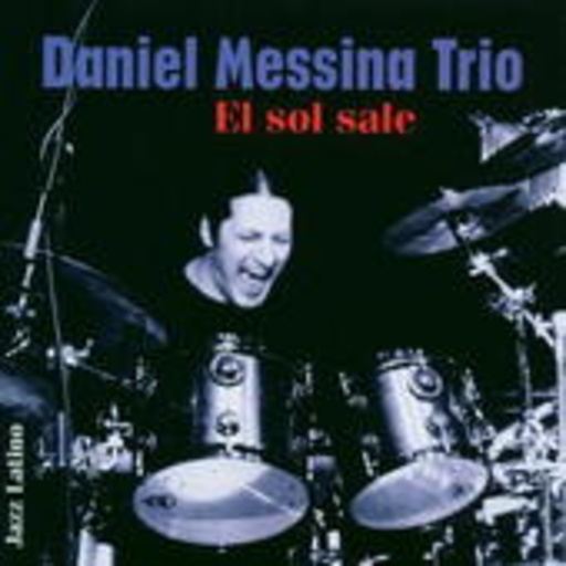 Daniel Messina Trio – El Sol Sale