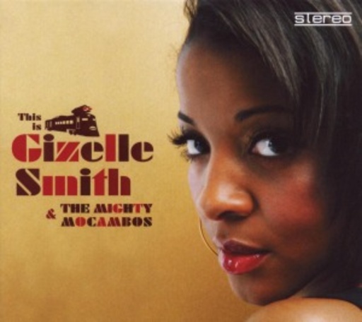 Gizelle Smith & The Mighty Mocambos – This Is Gizelle Smith & The Mighty Mocambos