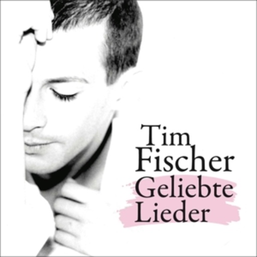 Tim Fischer – Geliebte Lieder