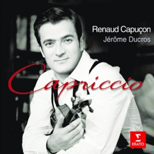 Renaud Capucon/Jerome Ducros – Capriccio - Virtuose Stücke für Violine & Klavier