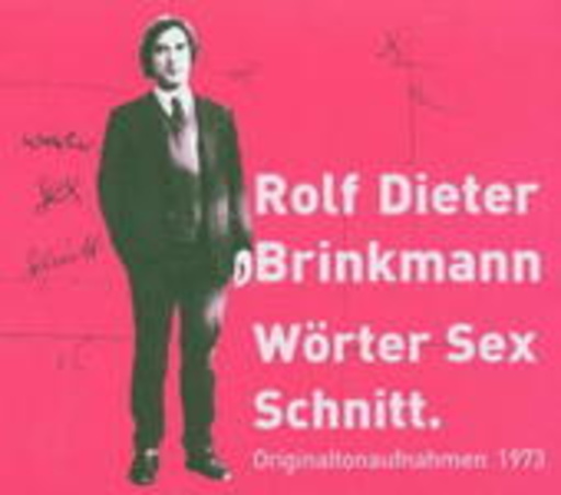 Rolf Dieter Brinkmann – The Last One / Wörter Sex Schnitt
