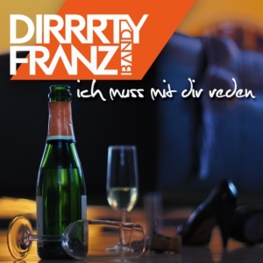 Dirrrty Franz Band – Ich muss mit dir reden