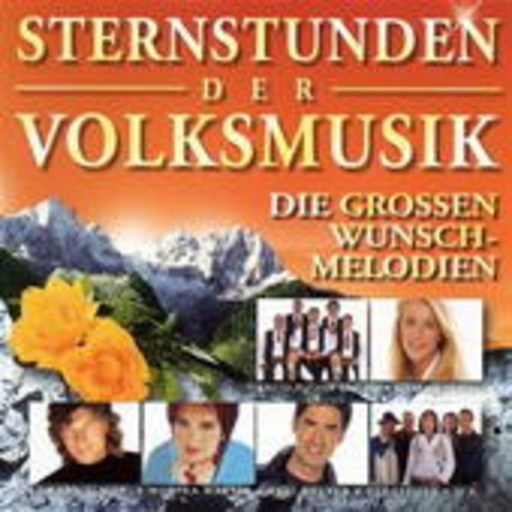Diverse – Sternstunden der Volksmusik - Die großen Wunsch-Melodien