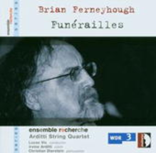 Ensemble Recherche/Arditti String Quartet – Funérailles