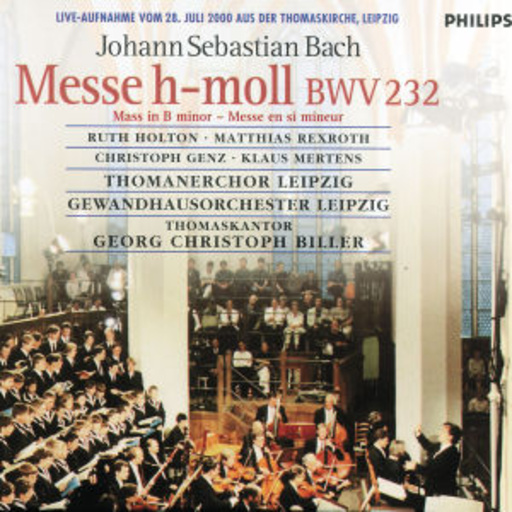 Georg Christoph Biller/Thomanerchor Leipzig/Gewandhausorchester L. – Messe h-moll BWV 232 - Live-Aufnahme vom 28. Juli 2000 aus der Thomaskirche