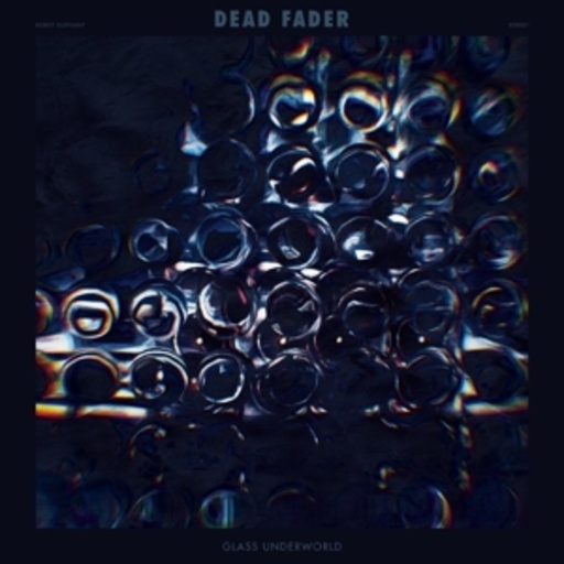 Dead Fader – Glass Underworld