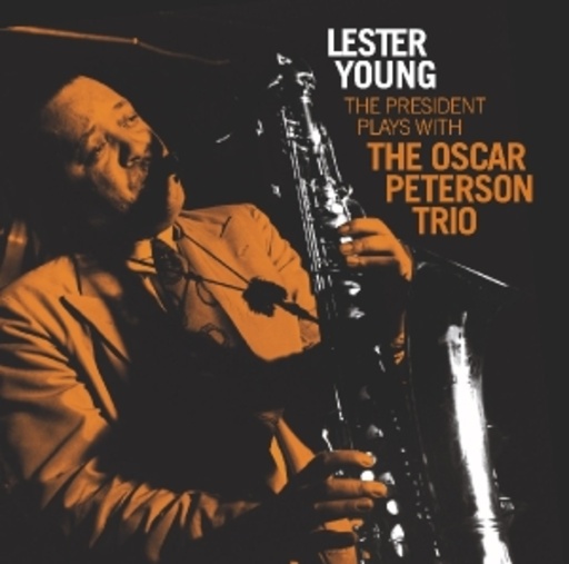 Lester Young – The President Plays With Oscar Peterson Trio