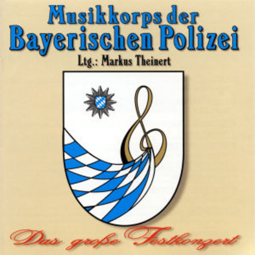 Musikkorps der Bayerischen Polizei – Das große Festkonzert