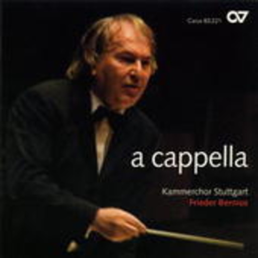 Kammerchor Stuttgart/Frieder Bernius – A Cappella
