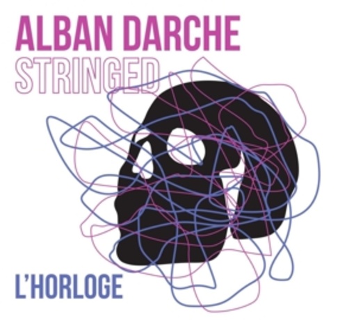Alban Darche Stringed – L' Horloge