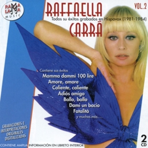 Raffaella Carra – Todos Sus Exitos Grabados En Hispavox (1981-1984) Vol. 2