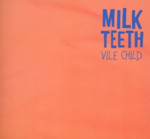 Milk Teeth – Vile Child