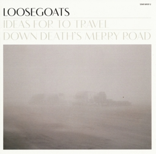 Loosegoats – Ideas For To Travel Down Death's Merry Road