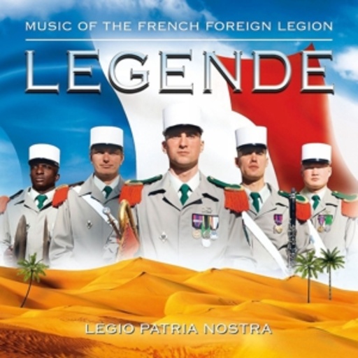 Band und Chor der franösischen Fremdenlegion – Legende - Musik der französischen Fremdenlegion