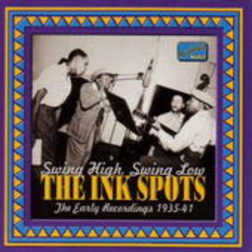 The Ink Spots – Swing High, Swing Low - The Early Recordings 1935-41