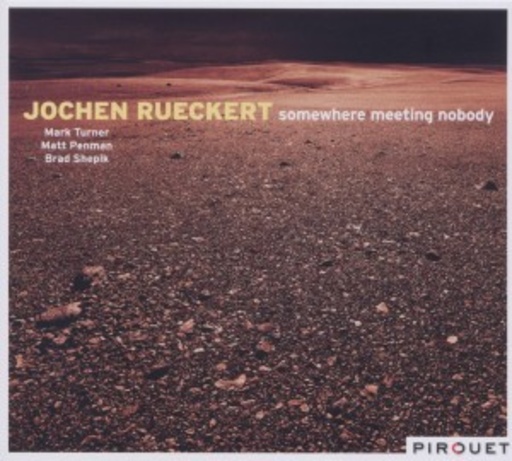 Jochen Rueckert – Somewhere Meeting Nobody