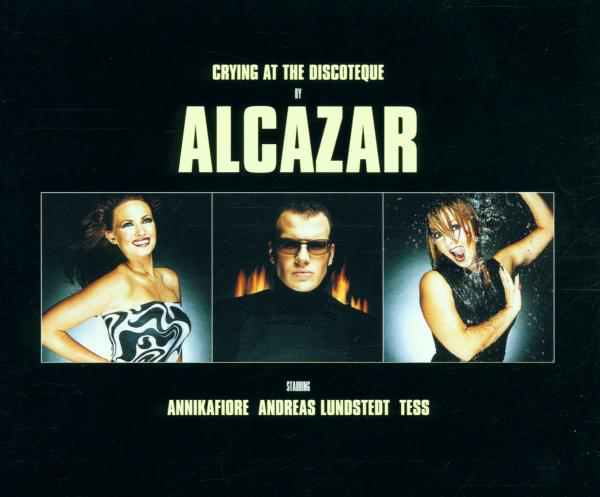 Alcazar – Crying At The Discotheque