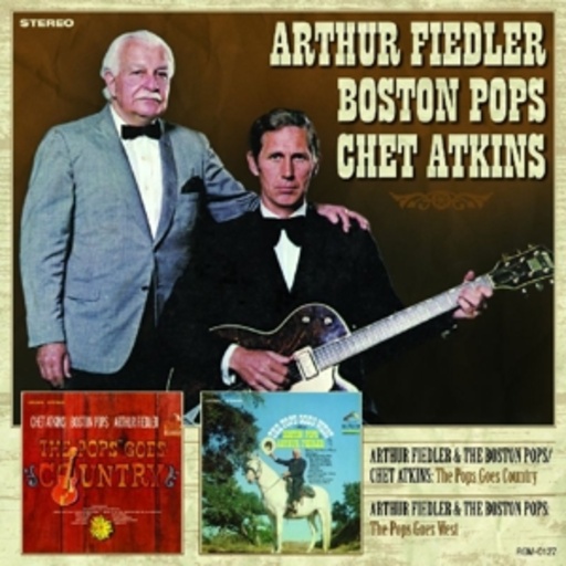 Arthur Fiedler/Boston Pops/Chet Atkins – The Pops Goes Country/The Pop Goes West