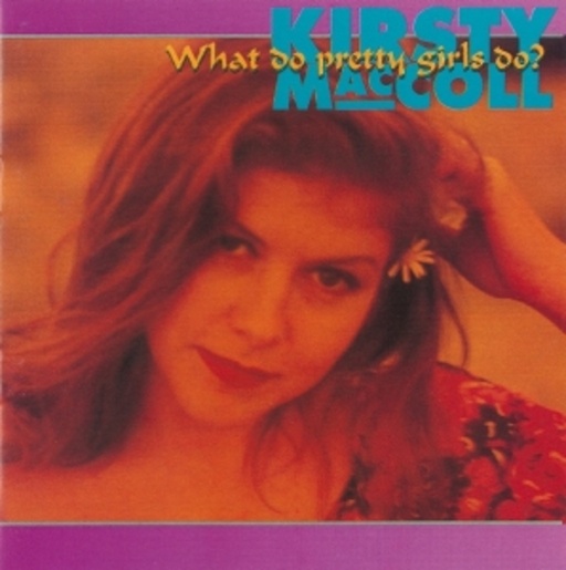 Kirsty MacColl – What Do Pretty Girls Do?