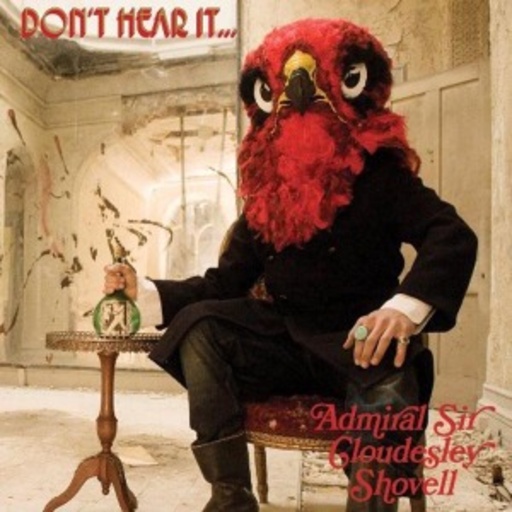 Admiral Sir Cloudesley Shovell – Don't Hear It...