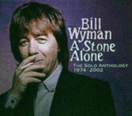 Bill Wyman – A Stone Alone / Solo Anthology 74 - 02