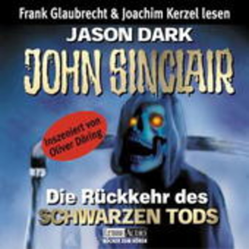 Frank Glaubrecht/Joachim Kerzel – John Sinclair: Die Rückkehr des schwarzen Tods (Inszenierte Lesung)