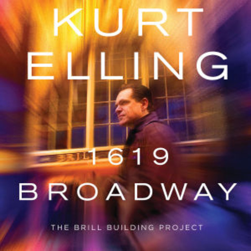 Kurt Elling – 1619 Broadway - The Brill Building Project