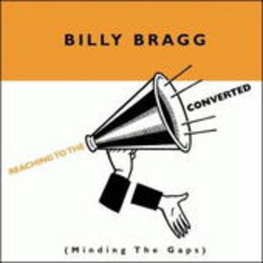 Billy Bragg – Reaching To The Converted