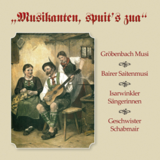 Gröbenbach/Bairer – Musikanten, spuit's zua