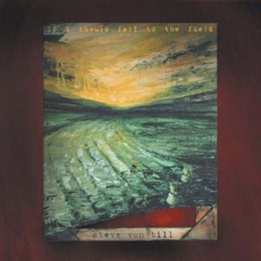 Steve von Till – If I Should Fall To The Fields