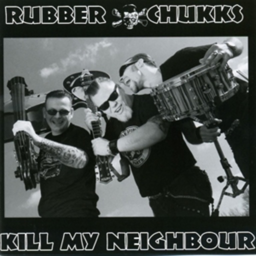 Rubber Chukks – Kill My Neighbour